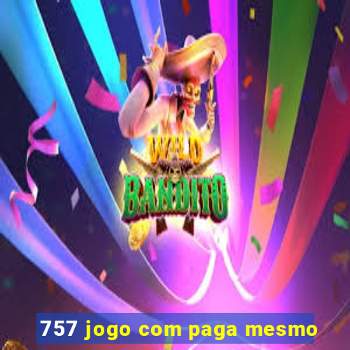 757 jogo com paga mesmo