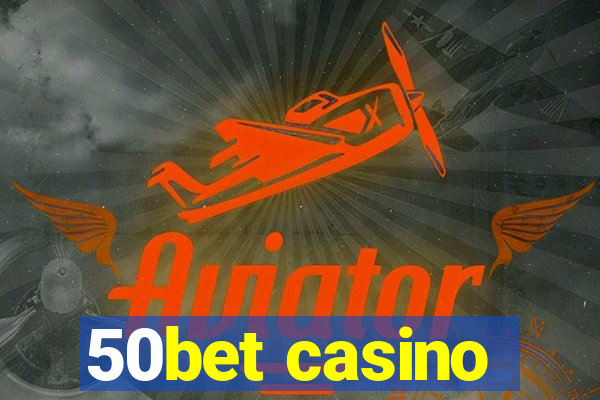 50bet casino