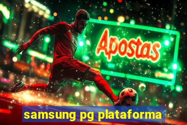 samsung pg plataforma