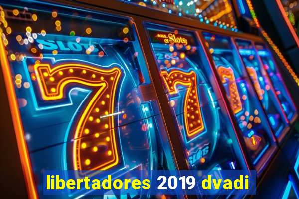 libertadores 2019 dvadi