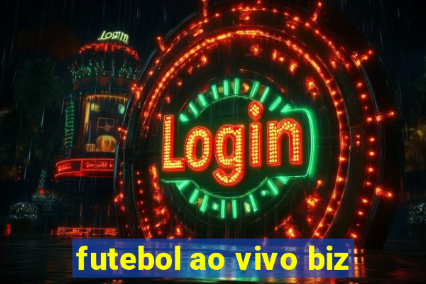 futebol ao vivo biz