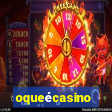 oqueécasino