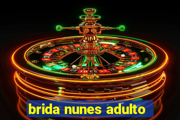 brida nunes adulto