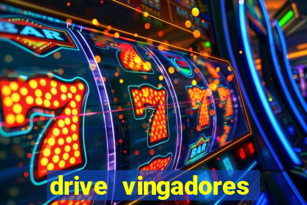 drive vingadores guerra infinita