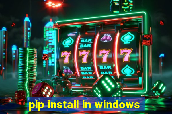 pip install in windows