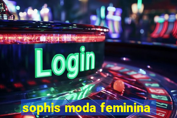 sophis moda feminina