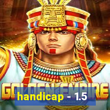 handicap - 1.5