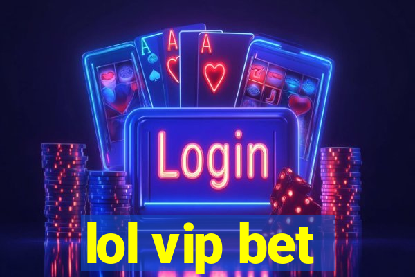 lol vip bet