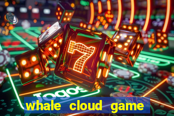 whale cloud game site oficial