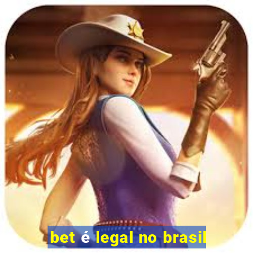 bet é legal no brasil