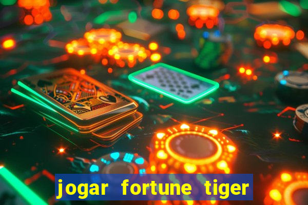 jogar fortune tiger de graca