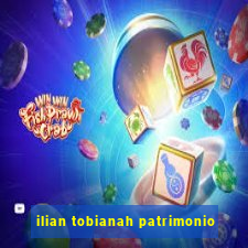 ilian tobianah patrimonio