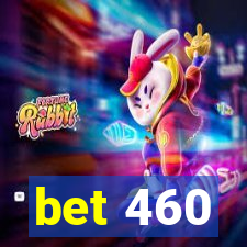 bet 460