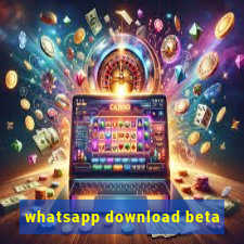 whatsapp download beta