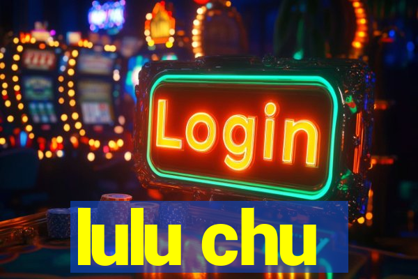 lulu chu