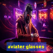 aviater glasses