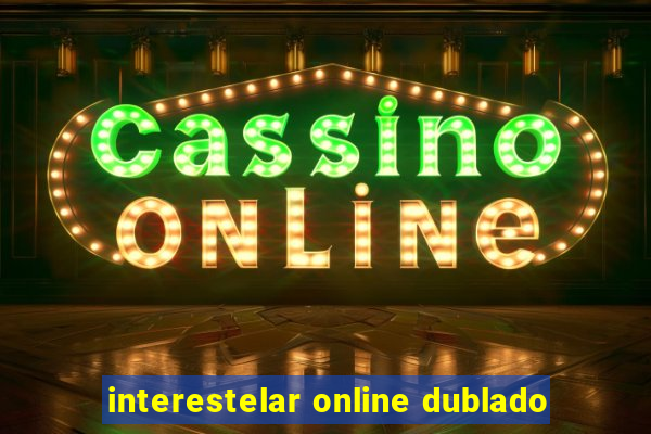 interestelar online dublado