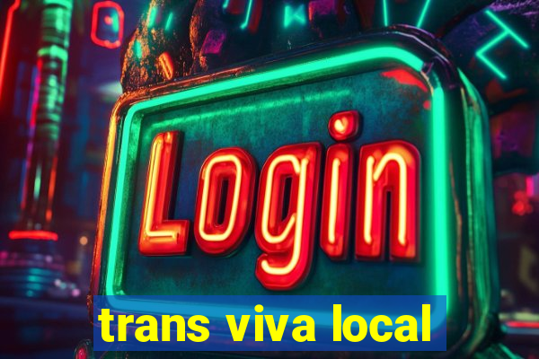 trans viva local