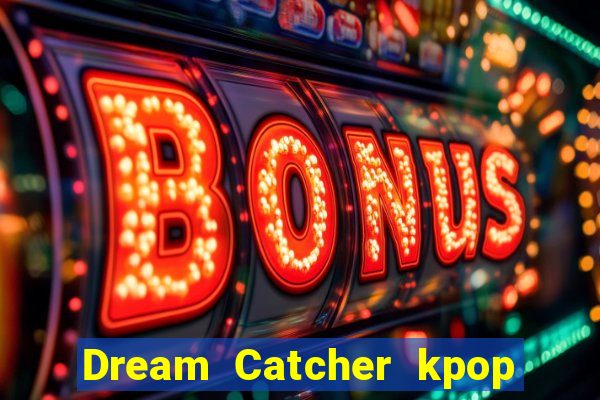 Dream Catcher kpop dreamcatcher kpop lightstick