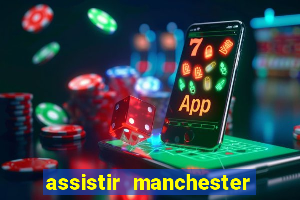 assistir manchester city futemax