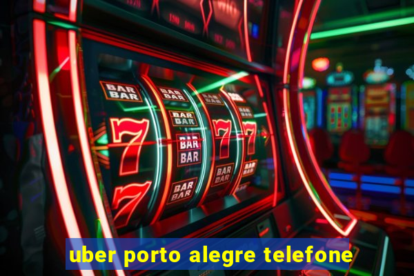 uber porto alegre telefone