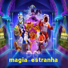 magia estranha filme completo dublado online