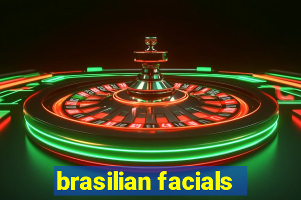 brasilian facials