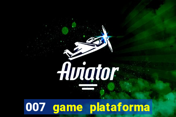 007 game plataforma de jogos