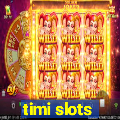 timi slots