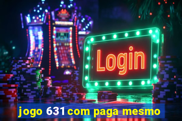 jogo 631 com paga mesmo