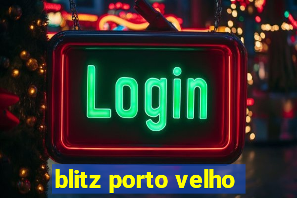 blitz porto velho