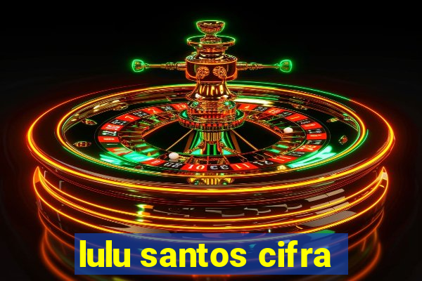 lulu santos cifra