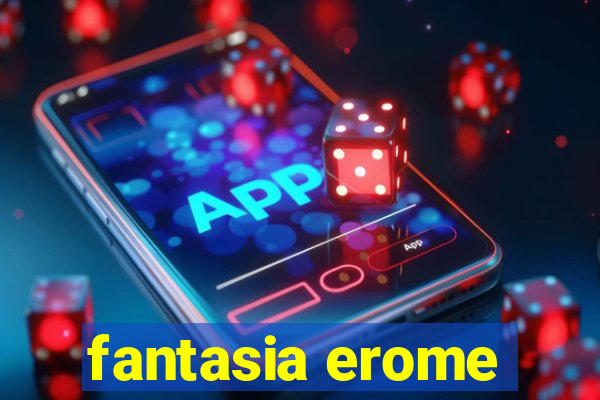 fantasia erome