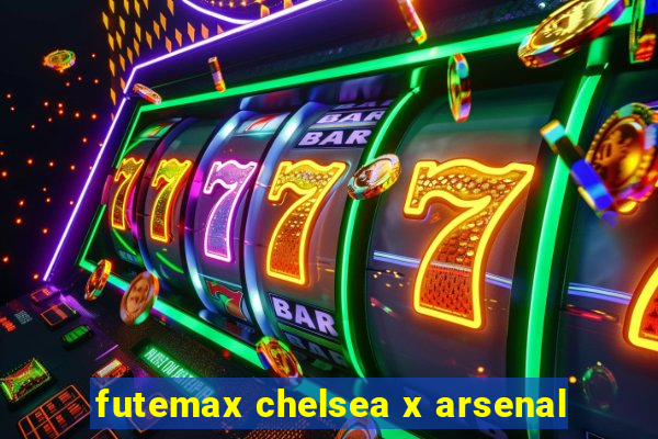 futemax chelsea x arsenal