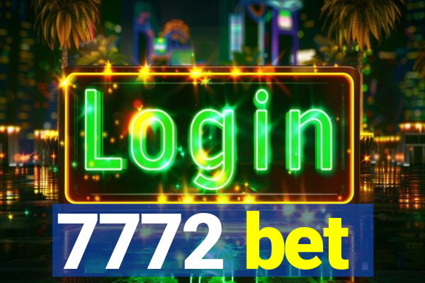 7772 bet