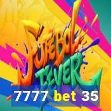 7777 bet 35