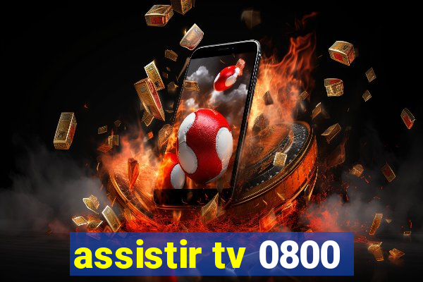 assistir tv 0800