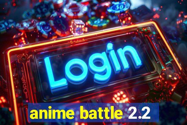 anime battle 2.2