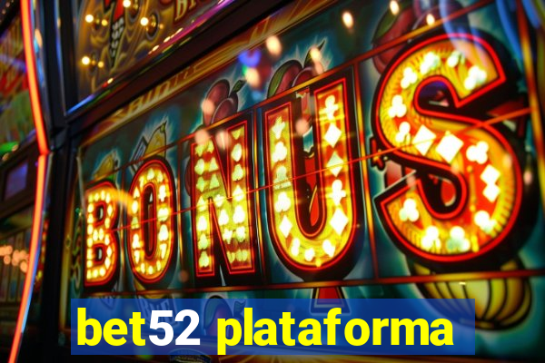 bet52 plataforma