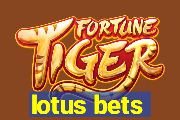 lotus bets