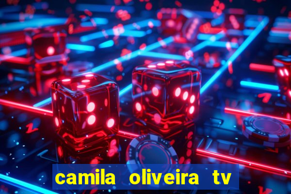 camila oliveira tv bahia idade