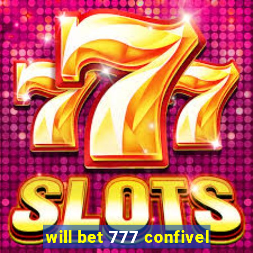 will bet 777 confivel