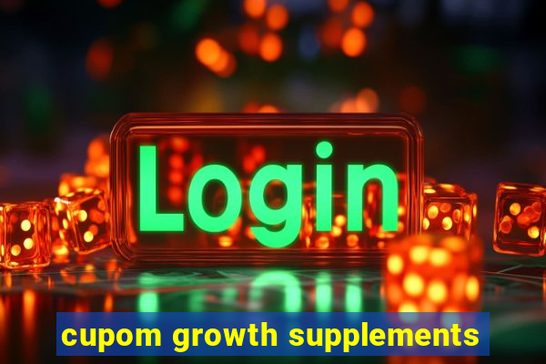 cupom growth supplements