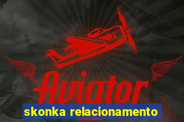 skonka relacionamento