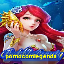 pornocomlegenda