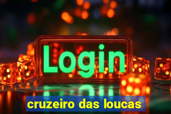 cruzeiro das loucas