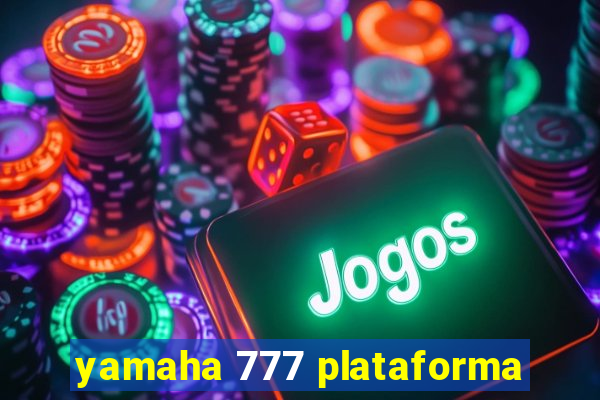 yamaha 777 plataforma