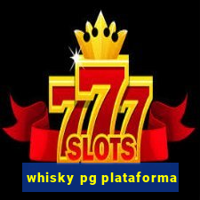 whisky pg plataforma