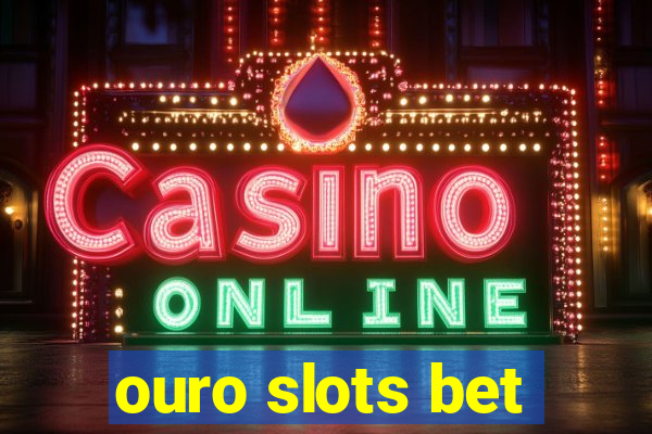 ouro slots bet