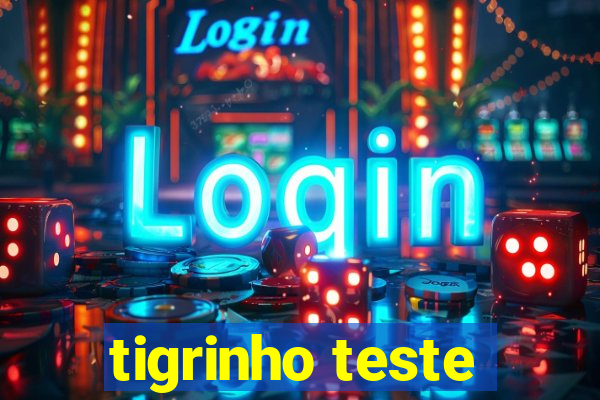 tigrinho teste